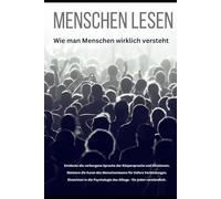 Menschen lesen: Die Kunst, Menschen zu lesen