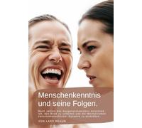 Menschenkenntnis und seine Folgen.: Nach Jahren des Ausgenutztwerdens entschied ich, den Blick zu schärfen und die Mechanismen zwischnmenschlicher Dynamik zu entblößen.
