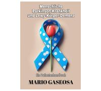 Menschliche Parkinson-Krankheit und Lewy-Körperchen-Demenz: Ein Patientenhandbuch