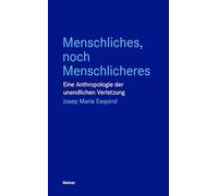 Menschliches, noch Menschlicheres: Eine Anthropologie der unendlichen Verletzung