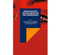 Menschliches Sexualverhalten und Aggression: Tu es nicht, tu es nicht, ich würde es an deiner Stelle nicht tun