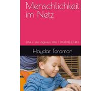 Menschlichkeit im Netz: Ethik in der digitalen Welt ( DIGITALE ETHIK)