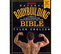 Men'shealth Natural Bodybuilding Bible: A Complete 24-Week Program for Sculpting Muscles That Show [Hardcover]