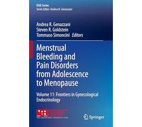 Menstrual Bleeding and Pain Disorders from Adolescence to Menopause: Volume 11: Frontiers in Gynecological Endocrinology (ISGE Series)