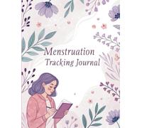 Menstruation Tracking Journal: A Comprehensive Guide for Women, Teens & Girls to Track Cycles, Symptoms, Mood, and Health with Monthly Tracking Pages