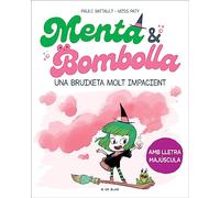 Menta i Bombolla 1 - Una bruixeta molt impacient: Amb lletra MAJÚSCULA perquè nens a partir de 6 anys aprenguin a llegir sols (Primeres lectures)