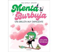 Menta y Burbuja 1 - Una brujita muy impaciente: Con letra MAYÚSCULA para que niños y niñas a partir de 6 años aprendan a leer solos (Primeras lecturas)