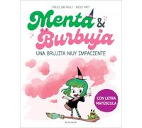 Menta y Burbuja 1 - Una brujita muy impaciente. En letra MAYÚSCULA para aprender a leer a solas (a partir de 5-6 años) | Paule Battault, Miss Paty