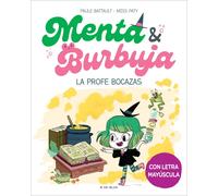 Menta y Burbuja 3 - La profe bocazas. En letra MAYÚSCULA para aprender a leer solos (a partir de 6 años) | Paule Battault, Miss Paty