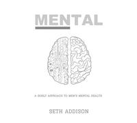 Mental: A Godly Approach to Men's Mental Health