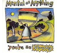 Mental As Anything - You're So Strong