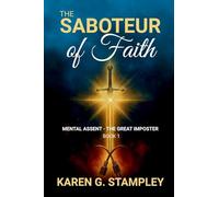 Mental Assent: The Great Imposter (The Saboteur of Faith)