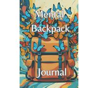 Mental Backpack Journal: Unpack, relax and release with a quiet space to let go of what’s weighing you down