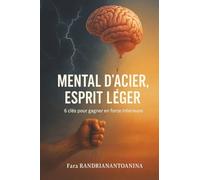 MENTAL D'ACIER, ESPRIT LÉGER: 6 clés pour gagner en force intérieure