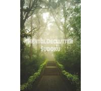 Mental Declutter Sudoku Puzzle Book: Sudoku Puzzles for Mental Declutter | Decompress and Find Your Calm | 6x9 Inches, 120 Pages | 60 Puzzles | Solutions Included