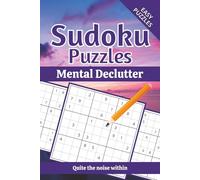 Mental Declutter Sudoku Puzzle Book: Sudoku Puzzles for Mental Declutter | Help Calm the Mind, Relax, and Focus | 6x9 Inches, 110 Pages | 50+ Puzzles | Solutions Included