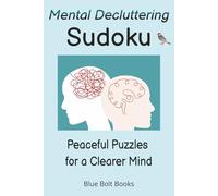 Mental Decluttering Sudoku Peaceful Puzzles for a Clearer Mind: Large Print Easy Level Sudoku Puzzles to Declutter the Brain, Wind Down, Decrease ... Included | Take a Deep Breath and Enjoy