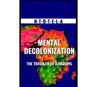 MENTAL DECOLONIZATION THE TRAVELER OF THE KINGDOMS