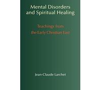 Mental Disorders and Spiritual Healing: Teachings from the Early Christian East