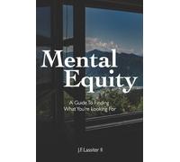 Mental Equity: A Guide To Finding What You're Looking For