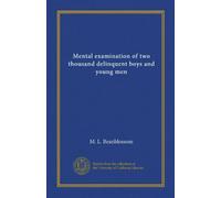 Mental examination of two thousand delinquent boys and young men