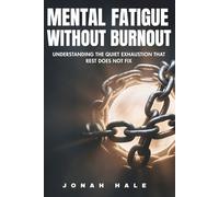 Mental Fatigue Without Burnout: Understanding the Quiet Exhaustion That Rest Does Not Fix