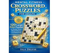 Mental Fitness Crossword Puzzles for Adults: 120 Large Print Puzzles to Keep Your Mind Sharp and Relaxed