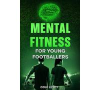 Mental Fitness for Young Footballers (Mental Fitness for Young Athletes)