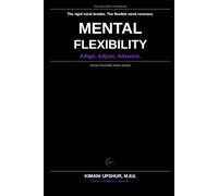 Mental Flexibility Made Simple: How to Adapt, Update Your Thinking, and Thrive in a Changing World (The Made Simple Framework: Clear thinking for complex systems.)
