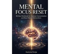 Mental Focus Reset: Guided Workbook for Concentration, Productivity and Mental Clarity