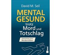 Mental gesund trotz Mord und Totschlag: Ein Leben zwischen Tatort, Verantwortung und Zuversicht