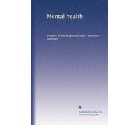 Mental health: a report of the Surgeon General : executive summary: Volume 2