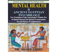 Mental Health & ANCIENT EGYPTIAN PSYCHOLOGY: New Translation of Sage Amenemopet's Wisdom Text of Optimal Physical and Spiritual Transformation For ... (Ancient Egyptian Transpersonal Psychology)