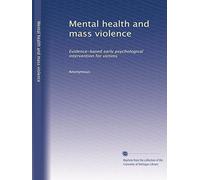 Mental health and mass violence: Evidence-based early psychological intervention for victims