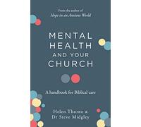 Mental Health and Your Church: A Handbook for Biblical Care (A Ministry Guide to Mental Illness, Anxiety, Depression, Trauma and Addiction)