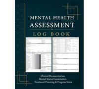 Mental Health Assessment Log Book: Clinical Documentation, Mental Status Examination, Treatment Planning & Progress Notes