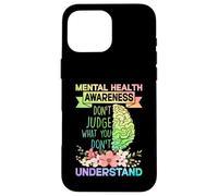 Mental Health Awareness Dont Judge What You Don't Understand Carcasa para iPhone 16 Pro MAX