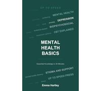 Mental Health Basics: Essential Knowledge in 30 Minutes (Up To Speed)