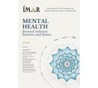 Mental Health: Beyond Industry Barriers and Biases (The Journal of the Institute for Muslim Advancement and Renewal)