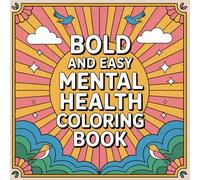 Mental Health Bold and Easy Coloring Book: Positive Affirmations and Simple Relaxing Designs for Stress Relief, Self-Care, and Mindfulness