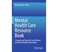Mental Health Care Resource Book: Concepts and Praxis for Social Workers and Mental Health Professionals