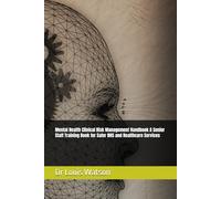 Mental Health Clinical Risk Management Handbook A Senior Staff Training Book for Safer NHS and Healthcare Services