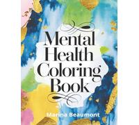Mental Health Coloring Book: A book of 50 Inspirational Quotes to Soothe Stress, Motivate, Boost Positivity, and Encourage Mindfulness. Easy to Color ... Single Sided pages. 8.5 x 11 inch format.