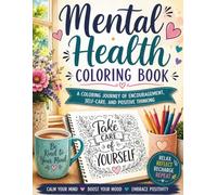 Mental Health Coloring Book: A Coloring Journey of Encouragement, Self-Care, and Positive Thinking