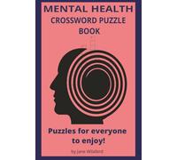 Mental Health Crossword Puzzle Book: Crossword Puzzles about Mental Health, Wellness, Mindfulness and more | 6x9 inches, 60 pages | 30 + Puzzles … Gift for Vacations, Holidays and Relaxation