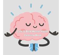 Mental Health: Cute and Bold Coloring Book