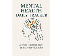 Mental Health Daily Tracker: A space to reflect, grow, and care for your mind