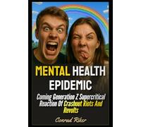 Mental Health Epidemic: Coming Generation Z Supercritical Reaction Of Crashout Riots And Revolts