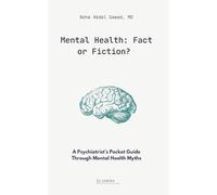 Mental Health: Fact or Fiction?: A Psychiatrist’s Pocket Guide Through Mental Health Myths