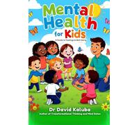 Mental Health For KiDS: A Guide to Feelings & Well-being